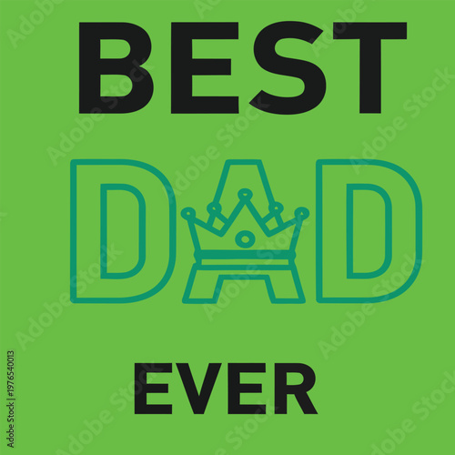 Best dad ever celebrating the world's greatest father with a vibrant design