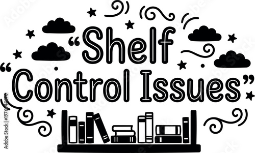 Black and white shelf control issues quote with books and stars vector art
