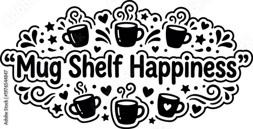 Mug shelf happiness phrase with steaming coffee cups and decorative hearts and stars line art