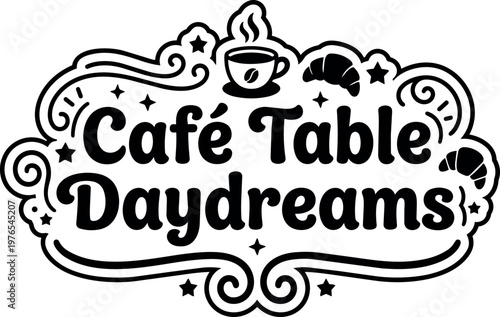 Cafe table daydreams lettering with coffee cup and croissants line art