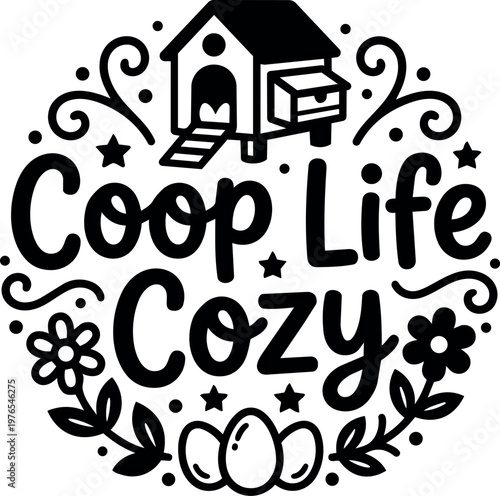 Cozy coop life lettering with chicken house eggs and flowers vector art