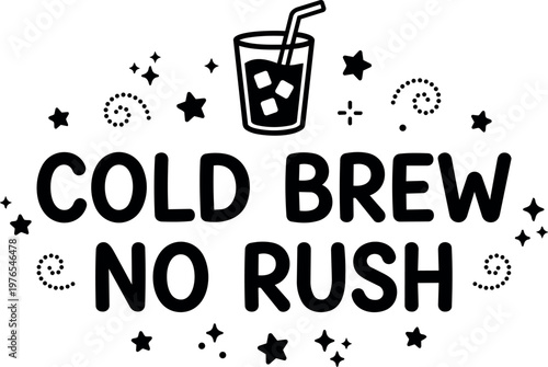 Cold brew no rush phrase with iced coffee cup and stars vector art