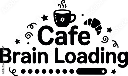 Cafe brain loading text with coffee cup and croissant icons in black and white vector art