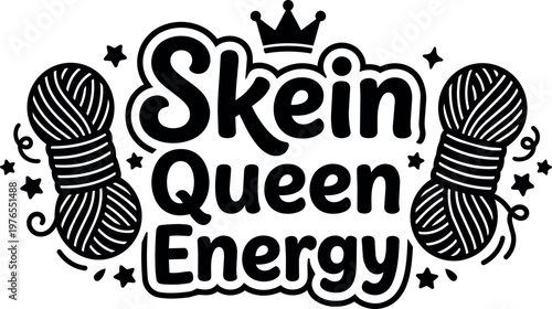 Black and white skein queen energy lettering with yarn balls and crown