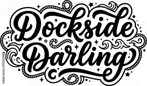 Calligraphic lettering dockside darling with rope and wave elements