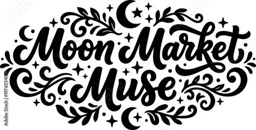 Moon market muse calligraphic lettering with moon and stars decoration