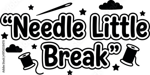 Needle little break quote with sewing needle and thread spools black and white vector art