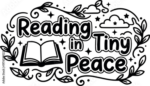 Reading in tiny peace black and white lettering with book and floral leaves