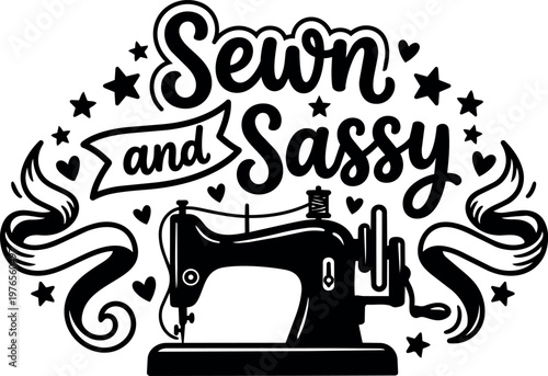 Sewn and sassy phrase with vintage sewing machine and decorative stars hearts