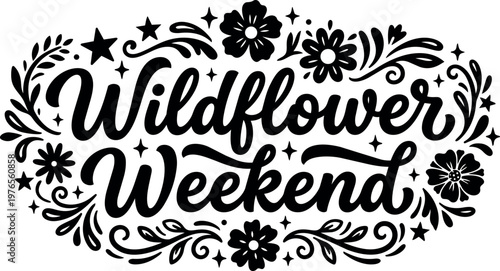 Black and white wildflower weekend floral handwritten lettering with stars