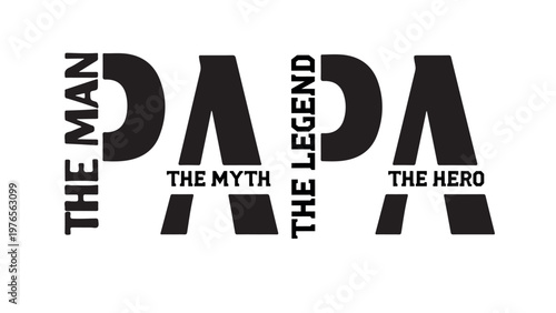 Papa The Man The Myth The Legend Hero Father Typography Design