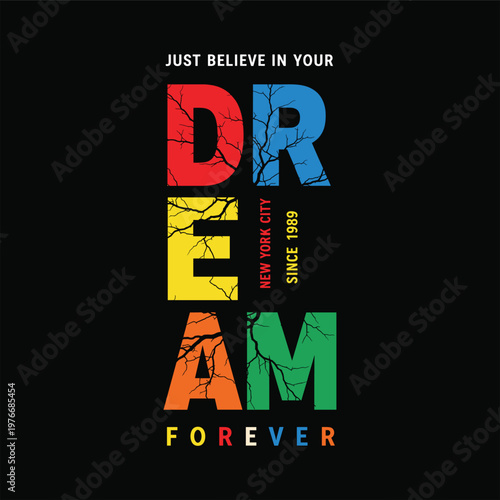 Just Believe In Your Dream Forever T-Shirt – Colorful Motivational New York City Graphic Tee