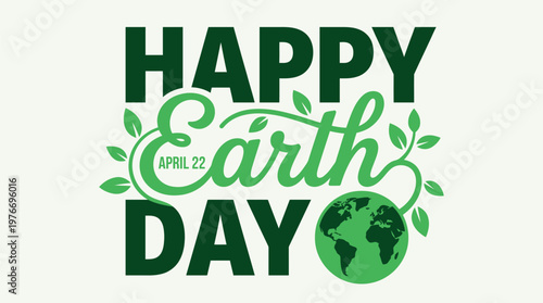 Happy Earth Day April 22 Celebration Typography for Environmental Awareness Posters, Social Media, and Eco Campaign Materials