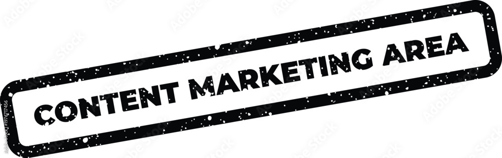 Fototapeta premium Textured rectangular stamp with CONTENT MARKETING AREA text, highlighting strategic communication efforts