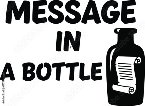 Message in a bottle with text and bottle black and white