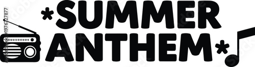 Summer Anthem with radio and music note black and white