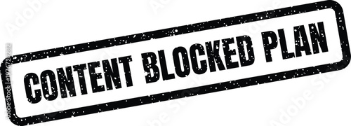 Bild auf Leinwand Vector grunge rubber stamp displaying CONTENT BLOCKED PLAN for strategy or proje