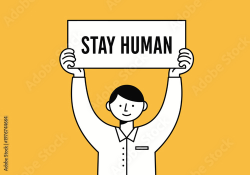 Minimalist Illustration of a Person Holding a 'Stay Human' Sign on a Yellow Background, Concept for Humanity, Ethics, and Artificial Intelligence Awareness