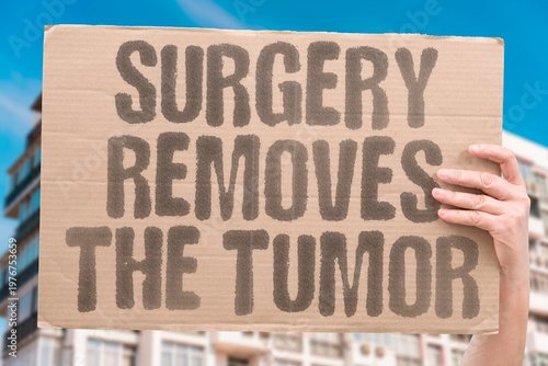 Принти на полотні "Surgery Removes The Tumor" Surgical resection is often the first step in treating solid tumors when the disease has not yet spread widely