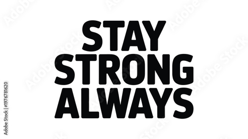 Stay Strong Always Bold Black Text on White Background