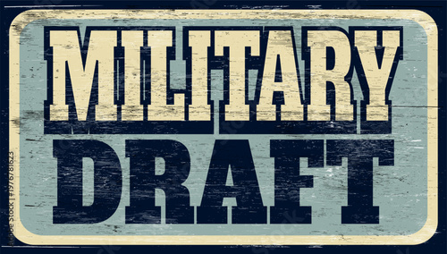 Aged retro military draft sign on wood