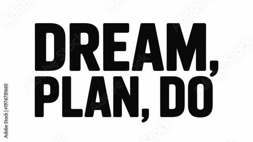 Dream Plan Do Bold Black Text on White Background