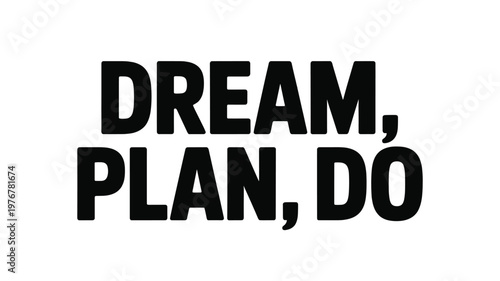 Dream Plan Do black text on white background
