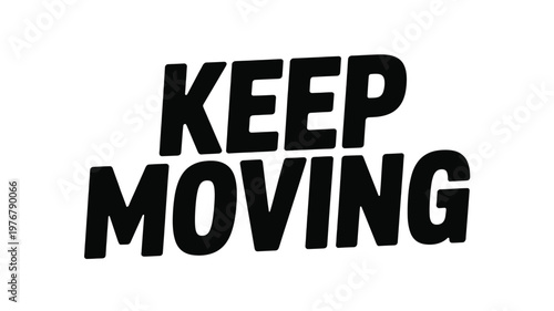 Bold Black "KEEP MOVING" Text on White Background