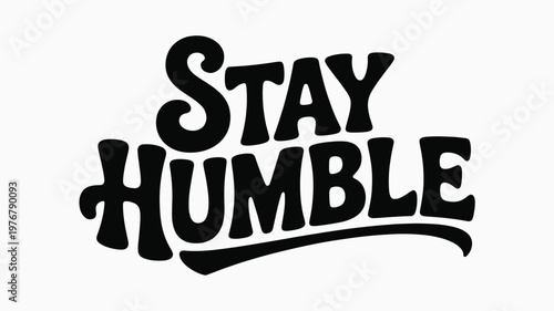 Stay Humble Motivational Black and White Text Graphic