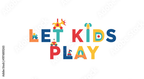 Colorful Let Kids Play Sign, Playful Typography Vector, Kids Activities Label, Fun Text Illustration
