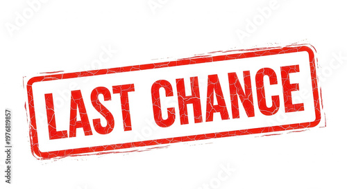 Last chance red grunge rubber stamp isolated on transparent background