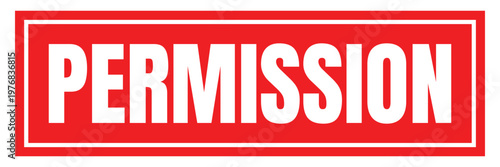 Permission, red rectangular stamp sign with bold white text, vector illustration, official authorization mark, legal consent status, business label.