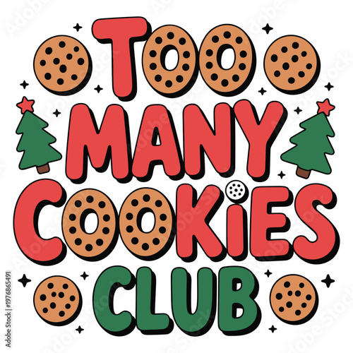 Too many cookies club text with christmas trees and chocolate chip cookies
