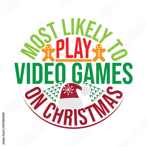 Most Likely To Play Video Games On Christmas Lettering Graphic Tee Design
