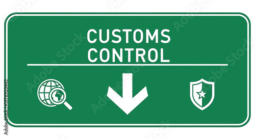 Customs Control Sign with Globe, Arrow, and Shield Symbols.