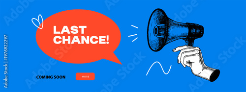 Trendy art collage of sketch hand with megaphone and speech bubble. Last chance banner. Communication, marketing, job search, sale and offer concept. Retro hand drawn vector illustration.
