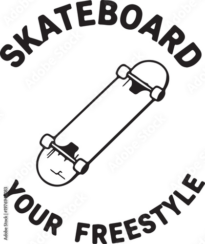 A black and white graphic illustration featuring a skateboard and the text skateboard your freestyle isolated on white background