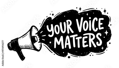 Megaphone with your voice matters message ink blot sketch