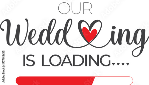 Our Wedding Is Loading Typography with Progress Bar and Heart Modern Bridal Design Vector Illustration