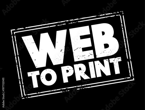 Web to print text in a distressed stamp style featuring a weathered rectangular design. This graphic highlights online printing services and digital to physical media conversion solutions today.