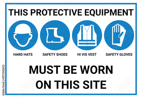 A safety sign displays required personal protective equipment including hard hats boots vests and gloves in a striking silhouette high quality professional detailed