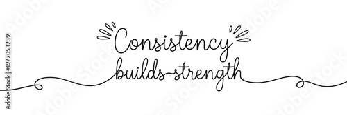 Hand lettered consistency builds strength phrase on white background, none editable stroke