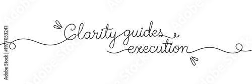 Handwritten 'clarity guides execution' cursive centered on white, none editable stroke