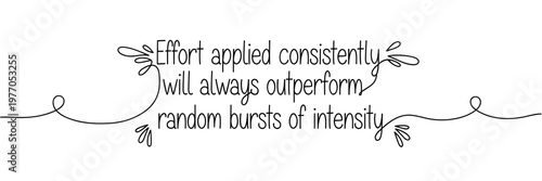Hand lettered quote about consistent effort on white background, none editable stroke