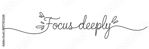 Handwritten phrase focus deeply flowing across white canvas, none editable stroke
