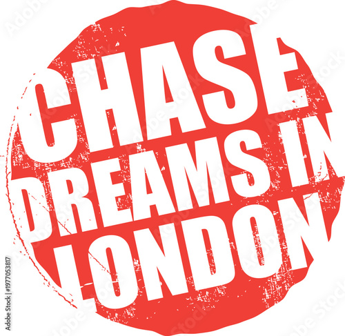 Chase Dreams In London. Motivational Words Vector Rubber Stamp.