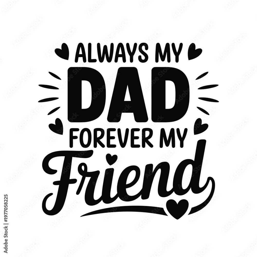 Obraz premium A heartfelt typographic design declaring dad forever my friend with hearts