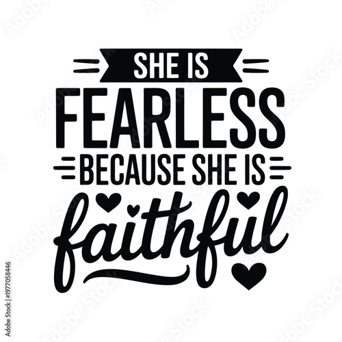 Black and white typography art displaying the phrases she is fearless and faithful