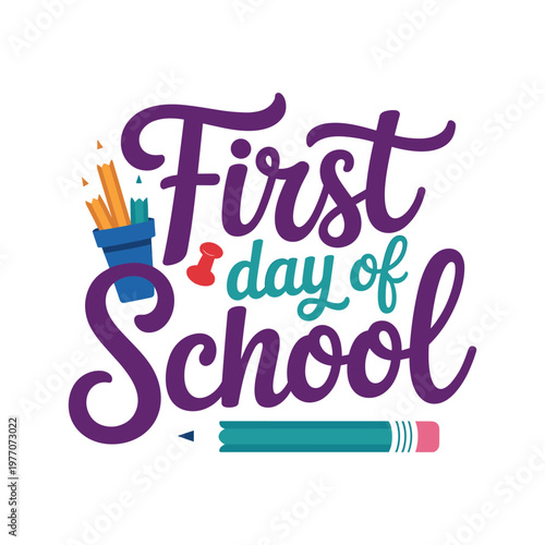 Colorful "first day of school" text with pencils back to school