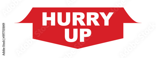 Red banner with the words hurry up in bold white lettering